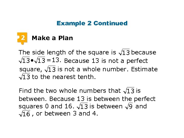 Example 2 Continued 2 Make a Plan The side length of the square is