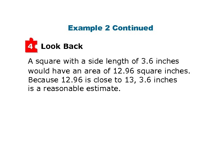 Example 2 Continued 4 Look Back A square with a side length of 3.
