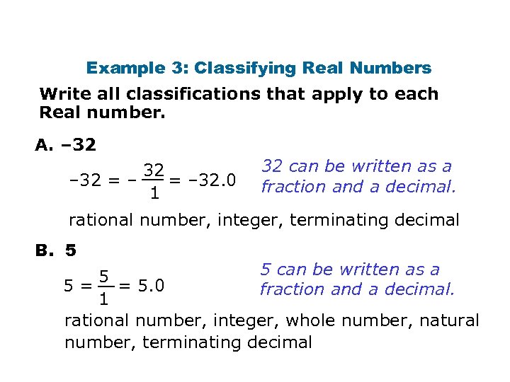 Example 3: Classifying Real Numbers Write all classifications that apply to each Real number.