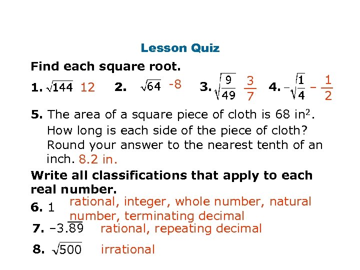 Lesson Quiz Find each square root. 1. 12 2. -8 3. 3 7 4.