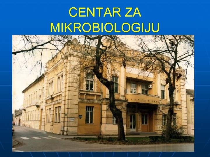 CENTAR ZA MIKROBIOLOGIJU 