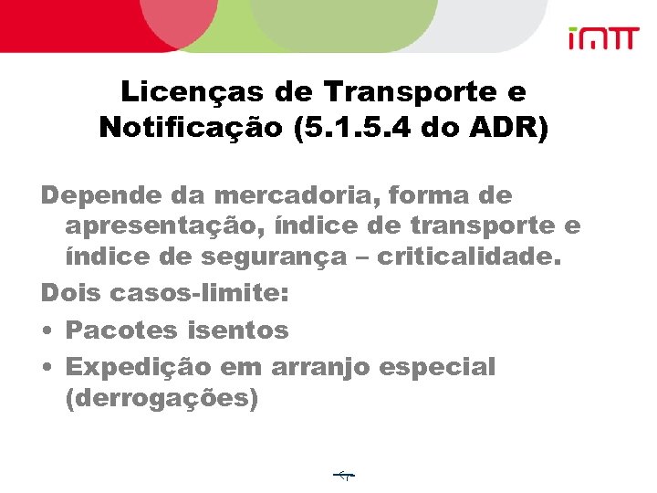 Licenças de Transporte e Notificação (5. 1. 5. 4 do ADR) Depende da mercadoria,