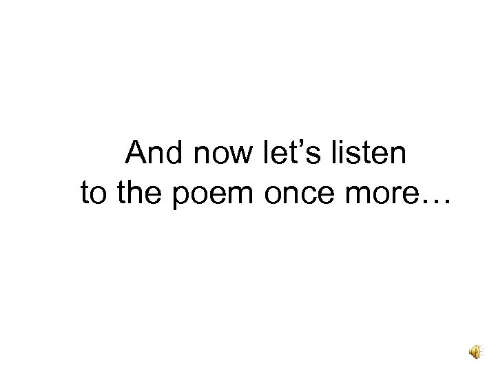 And now let’s listen to the poem once more… 