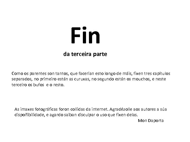 Fin da terceira parte Como os parentes son tantos, que facerían esto longo de