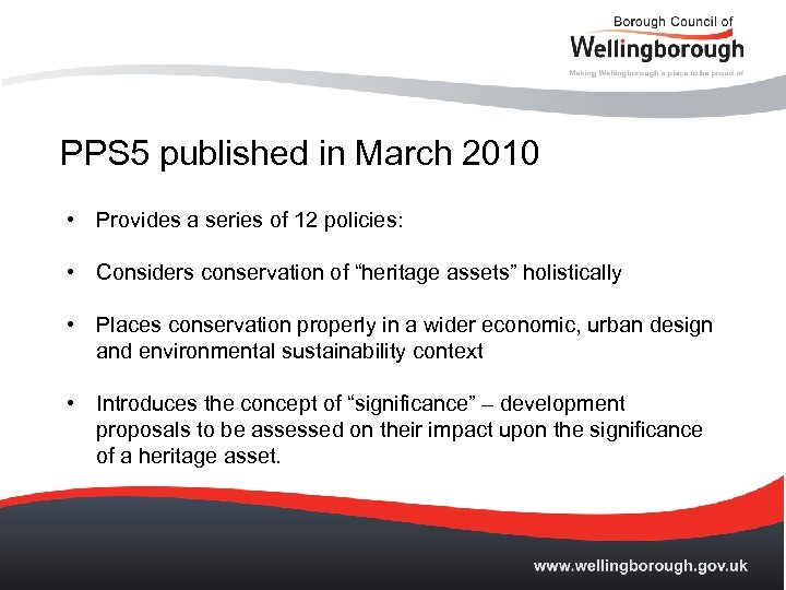 PPS 5 published in March 2010 • Provides a series of 12 policies: •