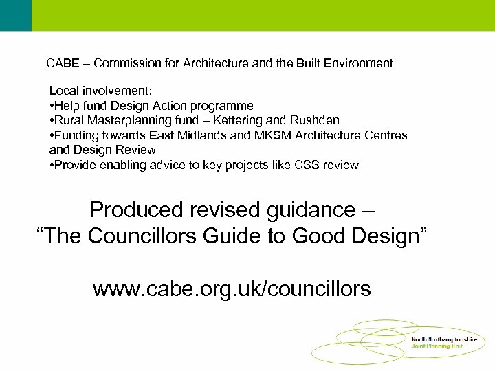 CABE – Commission for Architecture and the Built Environment Local involvement: • Help fund