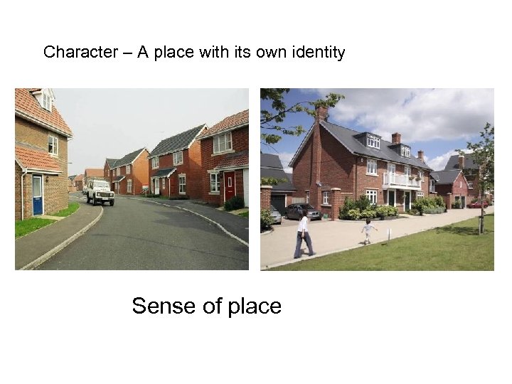 Character – A place with its own identity Sense of place 