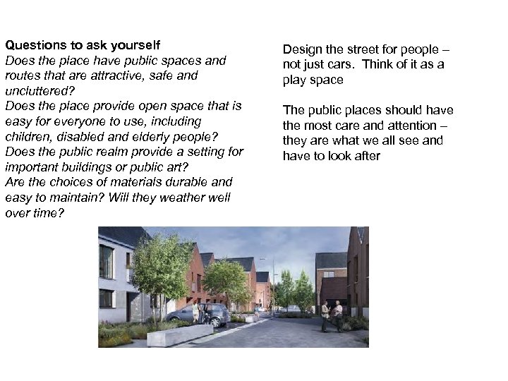 Questions to ask yourself Does the place have public spaces and routes that are