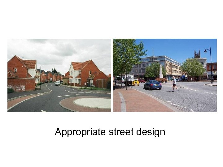 Appropriate street design 