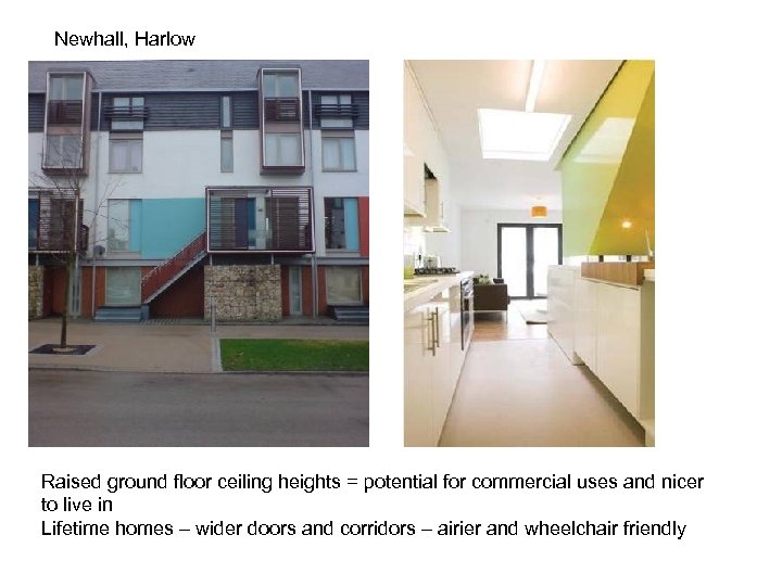 Newhall, Harlow Raised ground floor ceiling heights = potential for commercial uses and nicer