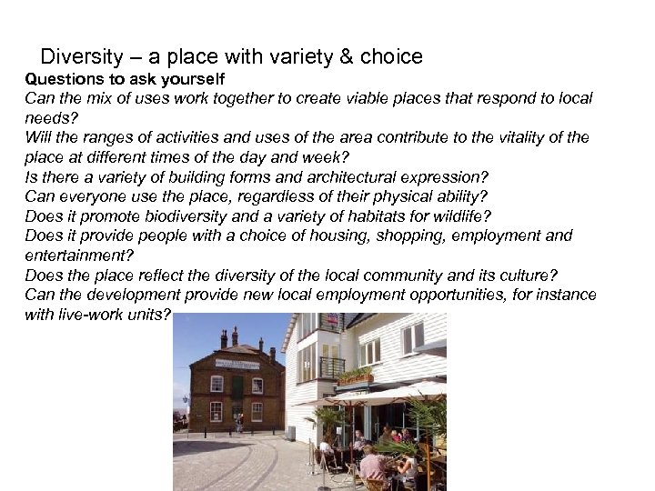 Diversity – a place with variety & choice Questions to ask yourself Can the