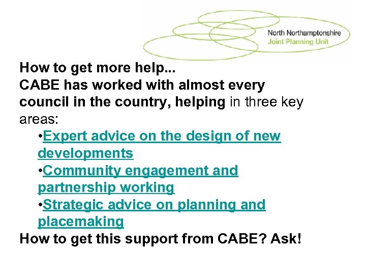 How to get more help. . . CABE has worked with almost every council