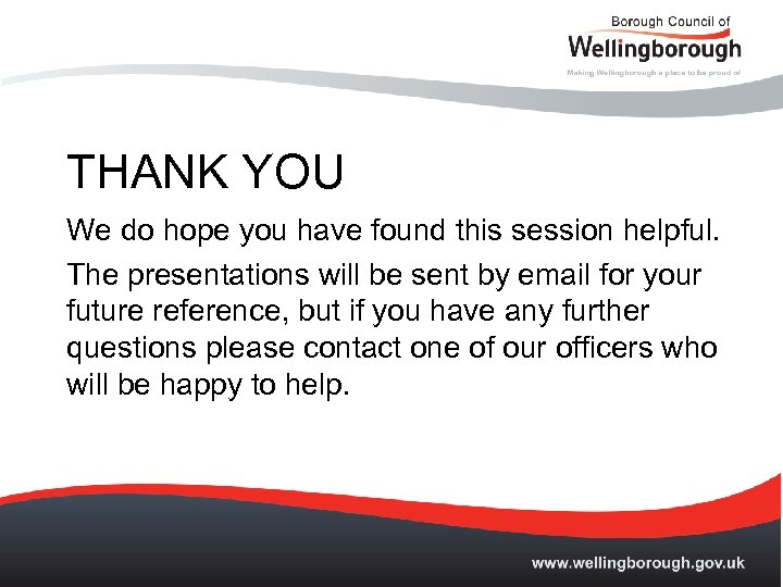 THANK YOU We do hope you have found this session helpful. The presentations will