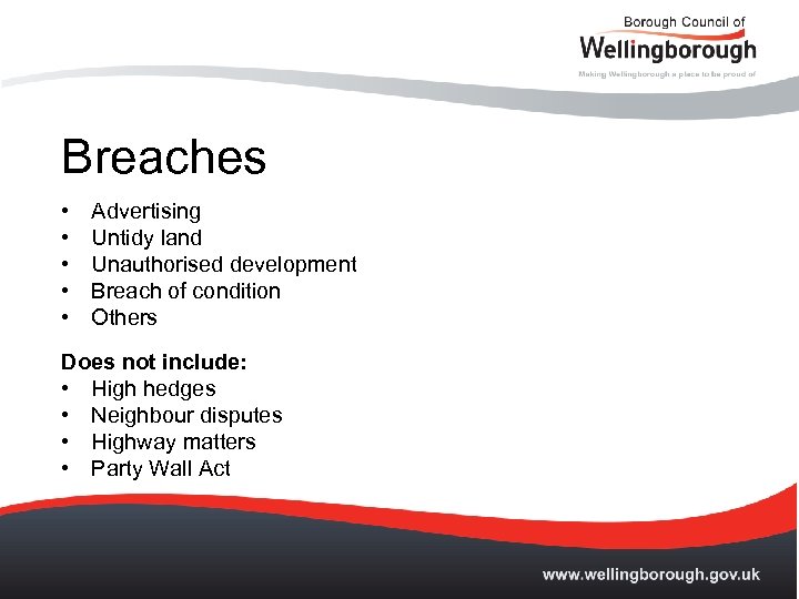 Breaches • • • Advertising Untidy land Unauthorised development Breach of condition Others Does