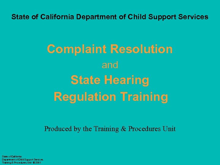 Complaint Resolution & State Hearing Training State of California Department of Child Support Services
