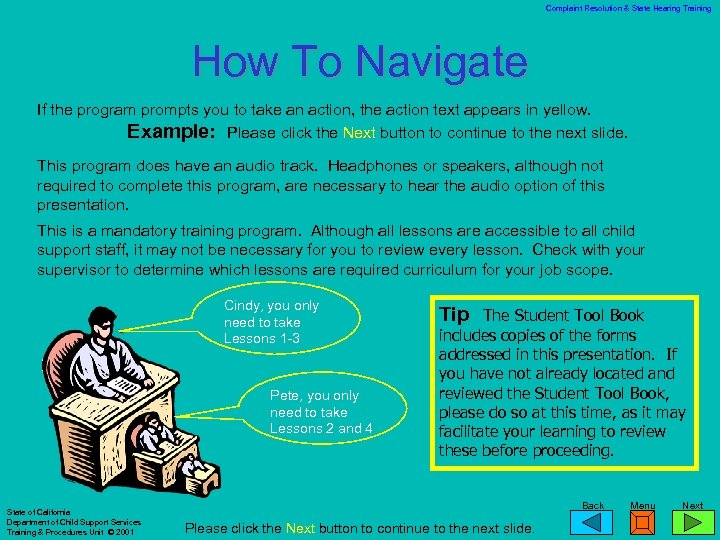 Complaint Resolution & State Hearing Training How To Navigate If the program prompts you