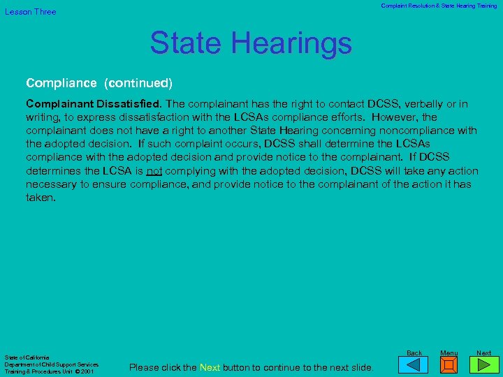 Complaint Resolution & State Hearing Training Lesson Three State Hearings Compliance (continued) Complainant Dissatisfied.