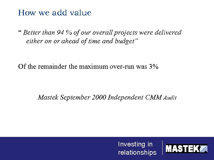 How we add value “ Better than 94 % of our overall projects were