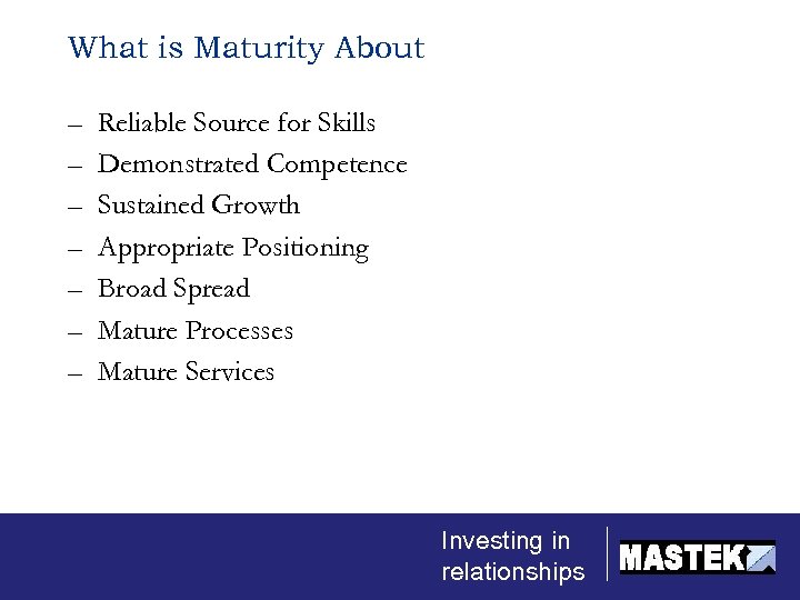 What is Maturity About – – – – Reliable Source for Skills Demonstrated Competence