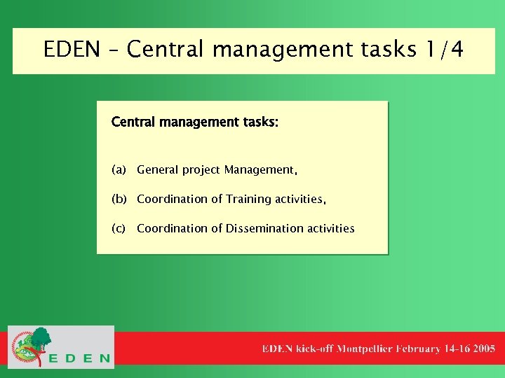 EDEN – Central management tasks 1/4 Central management tasks: (a) General project Management, (b)