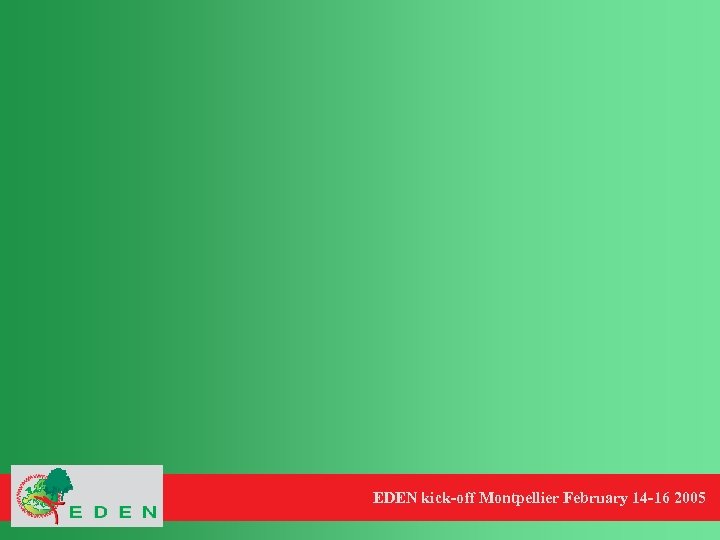 EDEN kick-off Montpellier February 14 -16 2005 