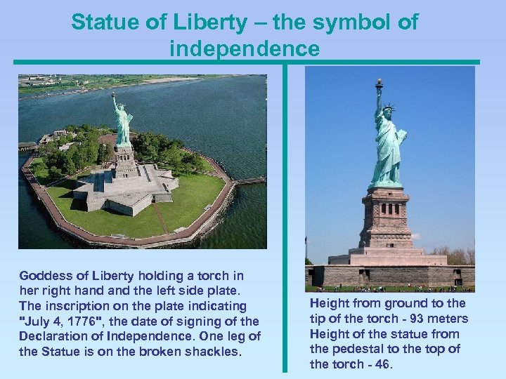 Statue of Liberty – the symbol of independence Goddess of Liberty holding a torch