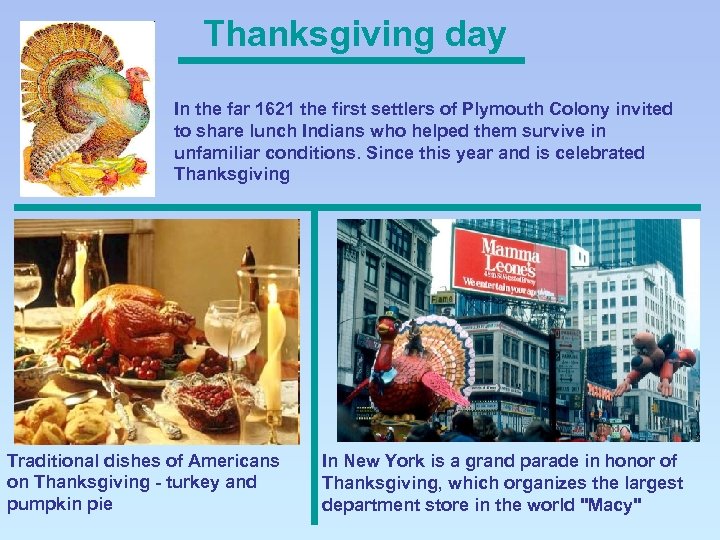 Thanksgiving day In the far 1621 the first settlers of Plymouth Colony invited to