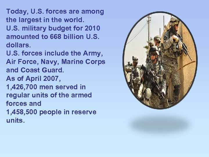 Today, U. S. forces are among the largest in the world. U. S. military