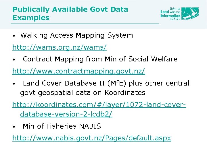 Publically Available Govt Data Examples • Walking Access Mapping System http: //wams. org. nz/wams/
