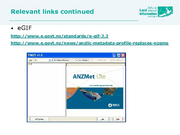 Relevant links continued • e. GIF http: //www. e. govt. nz/standards/e-gif-3. 3 http: //www.