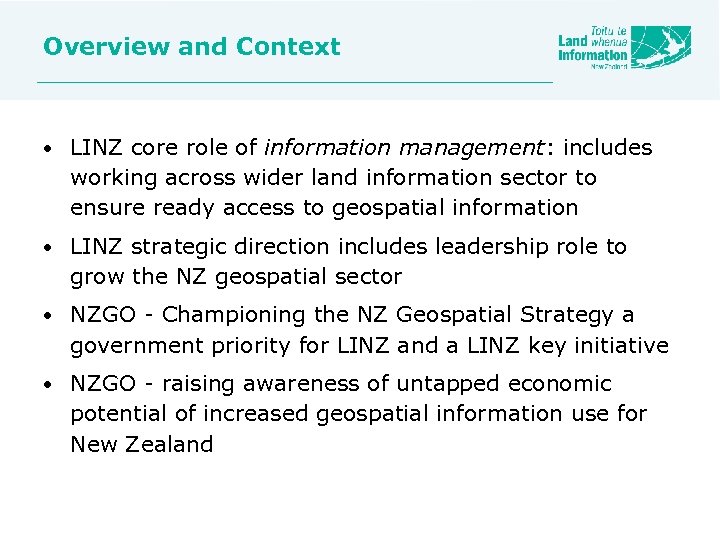 Overview and Context • LINZ core role of information management: includes working across wider