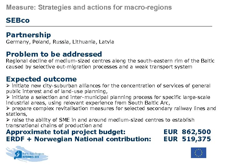 Measure: Strategies and actions for macro-regions SEBco Partnership Germany, Poland, Russia, Lithuania, Latvia Problem