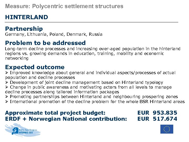 Measure: Polycentric settlement structures HINTERLAND Partnership Germany, Lithuania, Poland, Denmark, Russia Problem to be