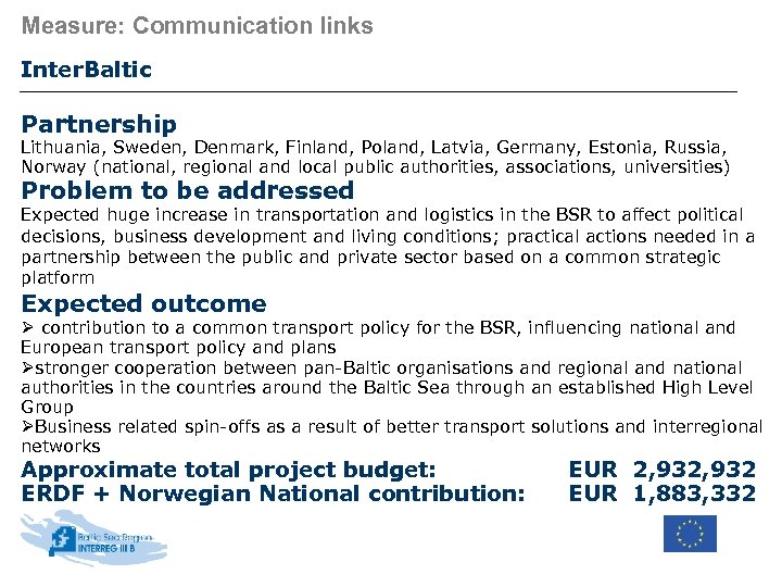 Measure: Communication links Inter. Baltic Partnership Lithuania, Sweden, Denmark, Finland, Poland, Latvia, Germany, Estonia,