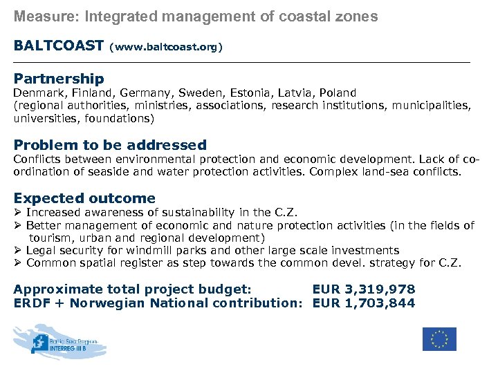 Measure: Integrated management of coastal zones BALTCOAST (www. baltcoast. org) Partnership Denmark, Finland, Germany,