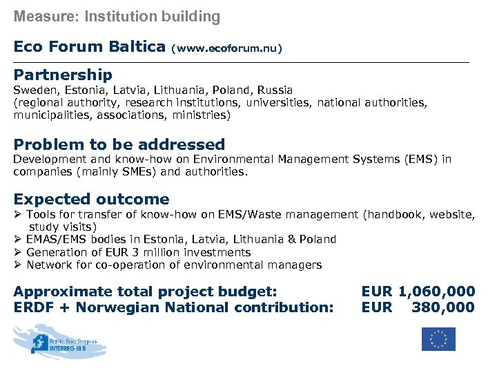 Measure: Institution building Eco Forum Baltica (www. ecoforum. nu) Partnership Sweden, Estonia, Latvia, Lithuania,