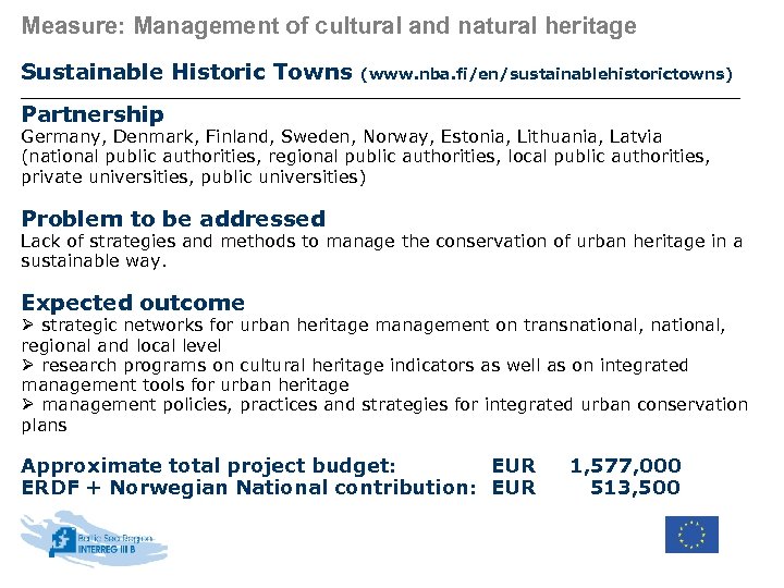 Measure: Management of cultural and natural heritage Sustainable Historic Towns (www. nba. fi/en/sustainablehistorictowns) Partnership