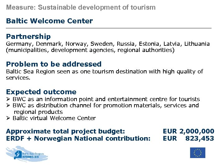 Measure: Sustainable development of tourism Baltic Welcome Center Partnership Germany, Denmark, Norway, Sweden, Russia,