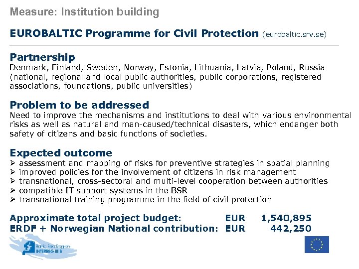 Measure: Institution building EUROBALTIC Programme for Civil Protection (eurobaltic. srv. se) Partnership Denmark, Finland,