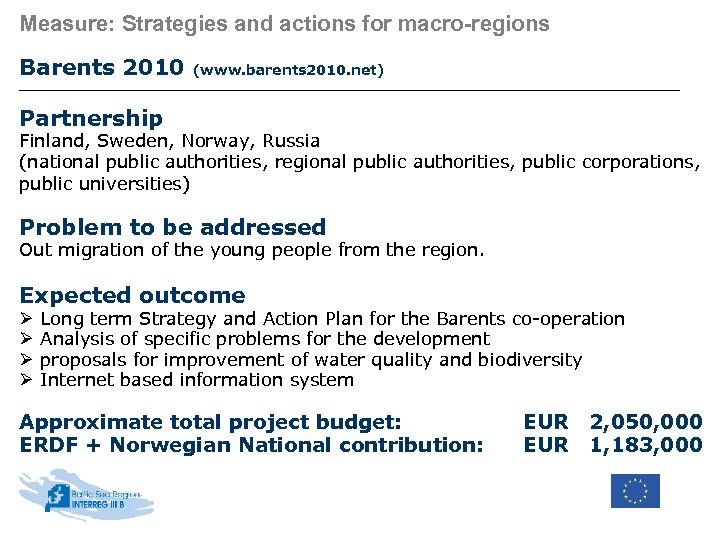 Measure: Strategies and actions for macro-regions Barents 2010 (www. barents 2010. net) Partnership Finland,