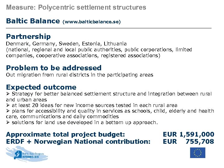 Measure: Polycentric settlement structures Baltic Balance (www. balticbalance. se) Partnership Denmark, Germany, Sweden, Estonia,