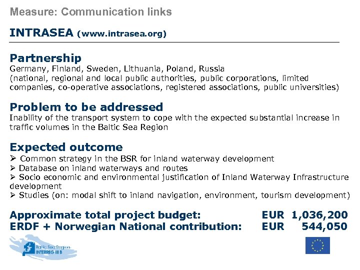 Measure: Communication links INTRASEA (www. intrasea. org) Partnership Germany, Finland, Sweden, Lithuania, Poland, Russia