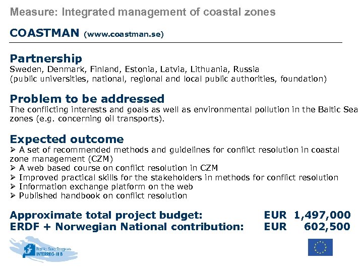 Measure: Integrated management of coastal zones COASTMAN (www. coastman. se) Partnership Sweden, Denmark, Finland,