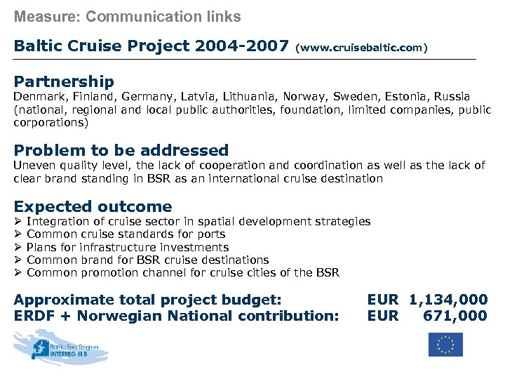 Measure: Communication links Baltic Cruise Project 2004 -2007 (www. cruisebaltic. com) Partnership Denmark, Finland,