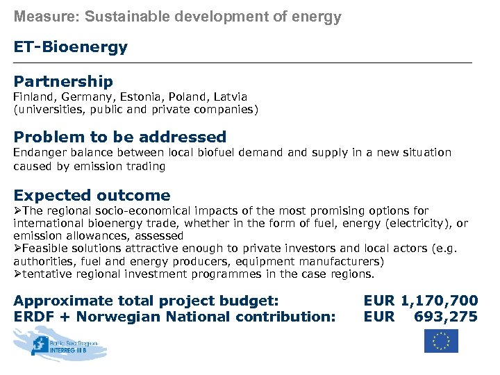 Measure: Sustainable development of energy ET-Bioenergy Partnership Finland, Germany, Estonia, Poland, Latvia (universities, public