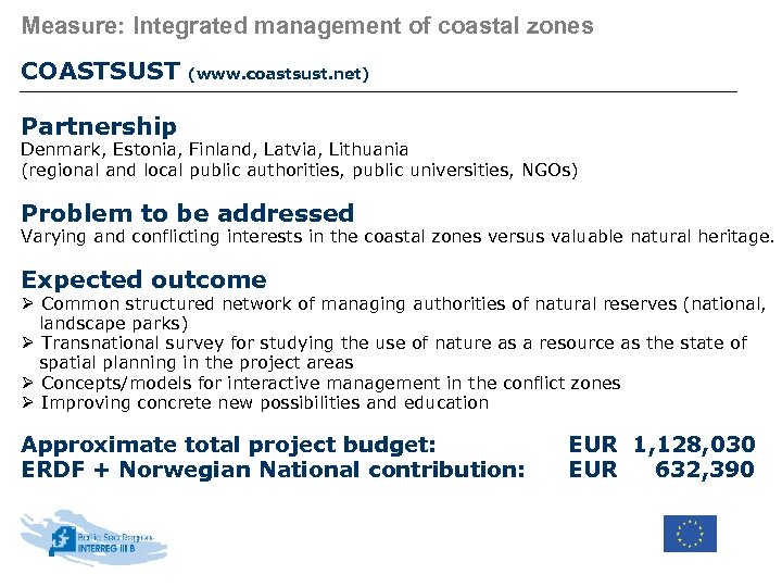 Measure: Integrated management of coastal zones COASTSUST (www. coastsust. net) Partnership Denmark, Estonia, Finland,