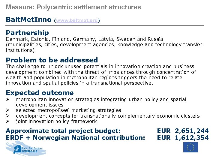 Measure: Polycentric settlement structures Balt. Met. Inno (www. baltmet. org) Partnership Denmark, Estonia, Finland,