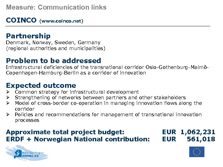 Measure: Communication links COINCO (www. coinco. net) Partnership Denmark, Norway, Sweden, Germany (regional authorities