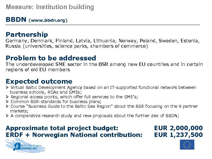 Measure: Institution building BBDN (www. bbdn. org) Partnership Germany, Denmark, Finland, Latvia, Lithuania, Norway,