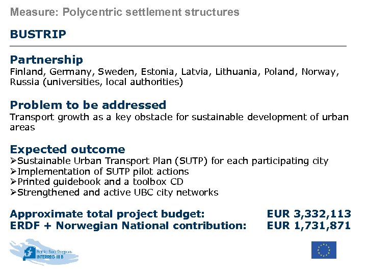 Measure: Polycentric settlement structures BUSTRIP Partnership Finland, Germany, Sweden, Estonia, Latvia, Lithuania, Poland, Norway,